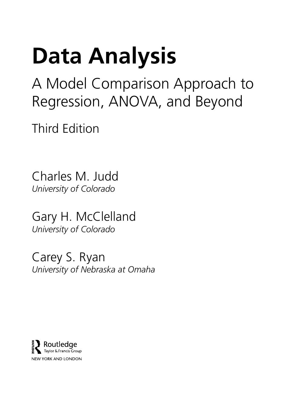 Data Analysis. A Model Comparison Approach to Regression, ANOVA and beyond by Charles M. Judd Gary H. McClelland Carey S. Ryan