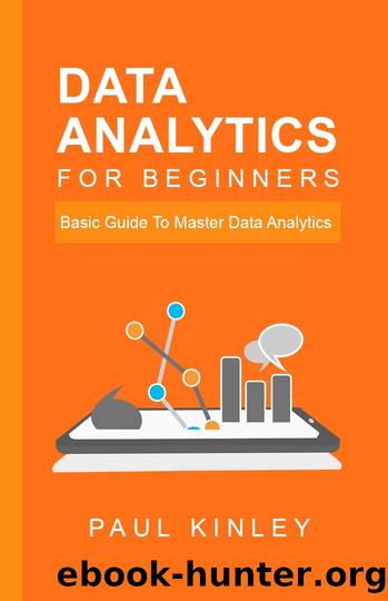 Data Analytics for Beginners: Basic Guide to Master Data Analytics by Paul Kinley