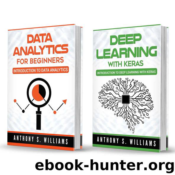 Data Analytics: 2 Manuscripts – Introduction to Data Analytics and Deep Learning with Keras by Anthony Williams