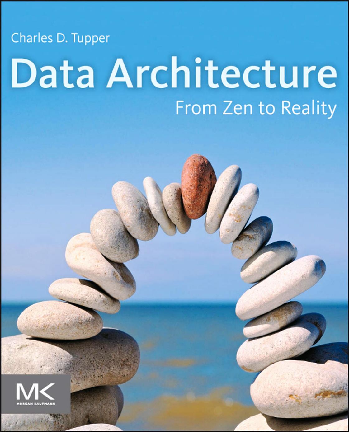 Data Architecture: From Zen to Reality by Unknown