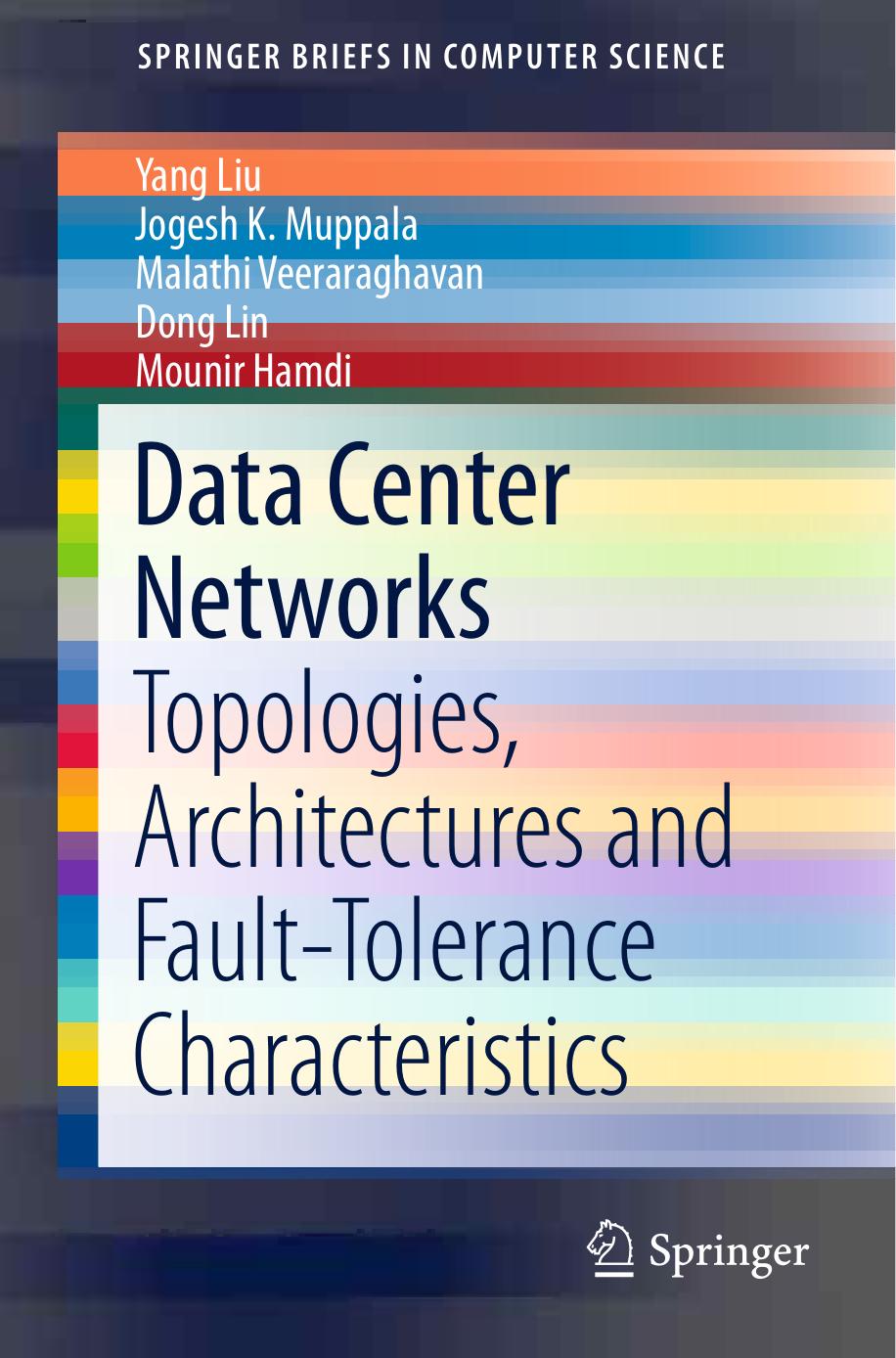 Data Center Networks: Topologies, Architectures and Fault-Tolerance Characteristics by Yang Liu Jogesh K. Muppala Malathi Veeraraghavan Dong Lin Mounir Hamdi (auth.)