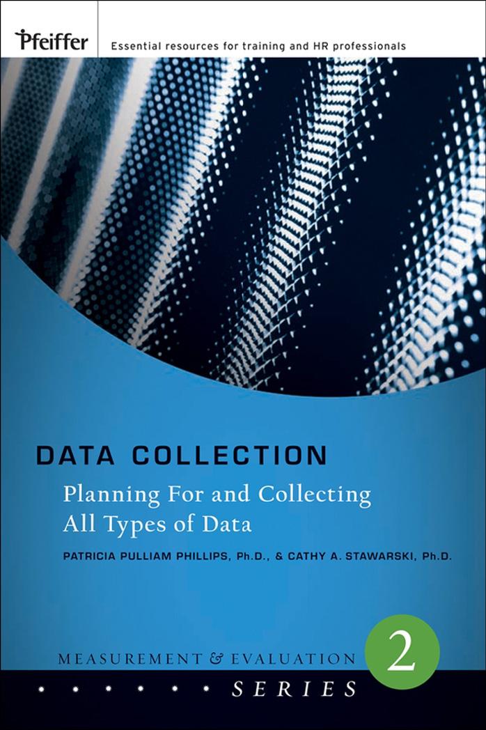 Data Collection: Planning for and Collecting All Types of Data by Patricia Pulliam Phillips Cathy A. Stawarski