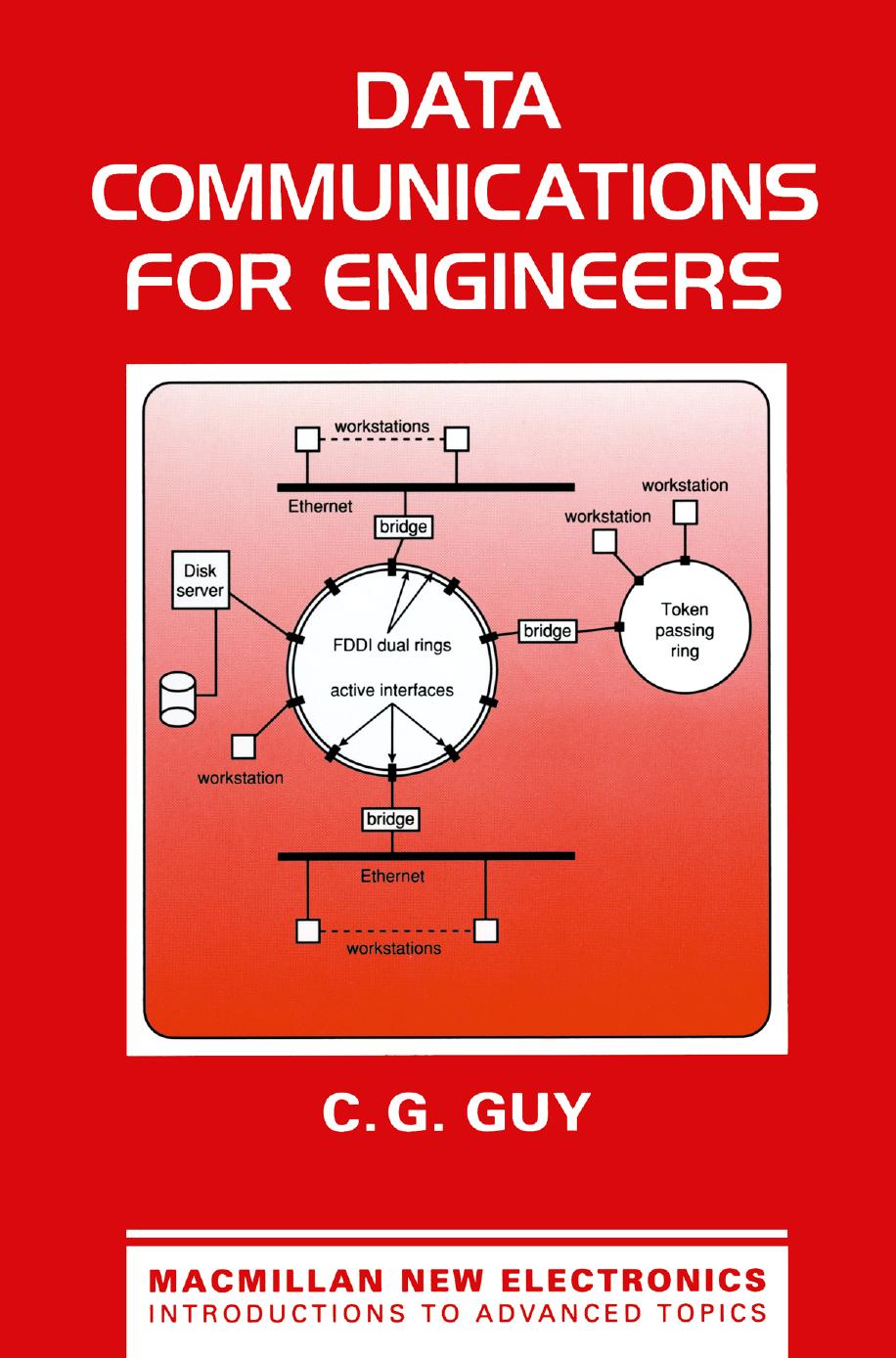 Data Communications for Engineers by C. G. Guy (auth.)