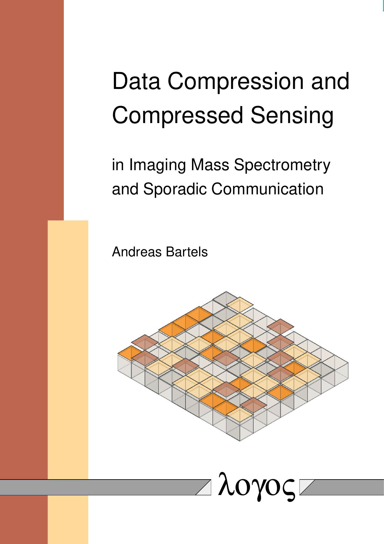 Data Compression and Compressed Sensing in Imaging Mass Spectrometry and Sporadic Communication by Andreas Bartels