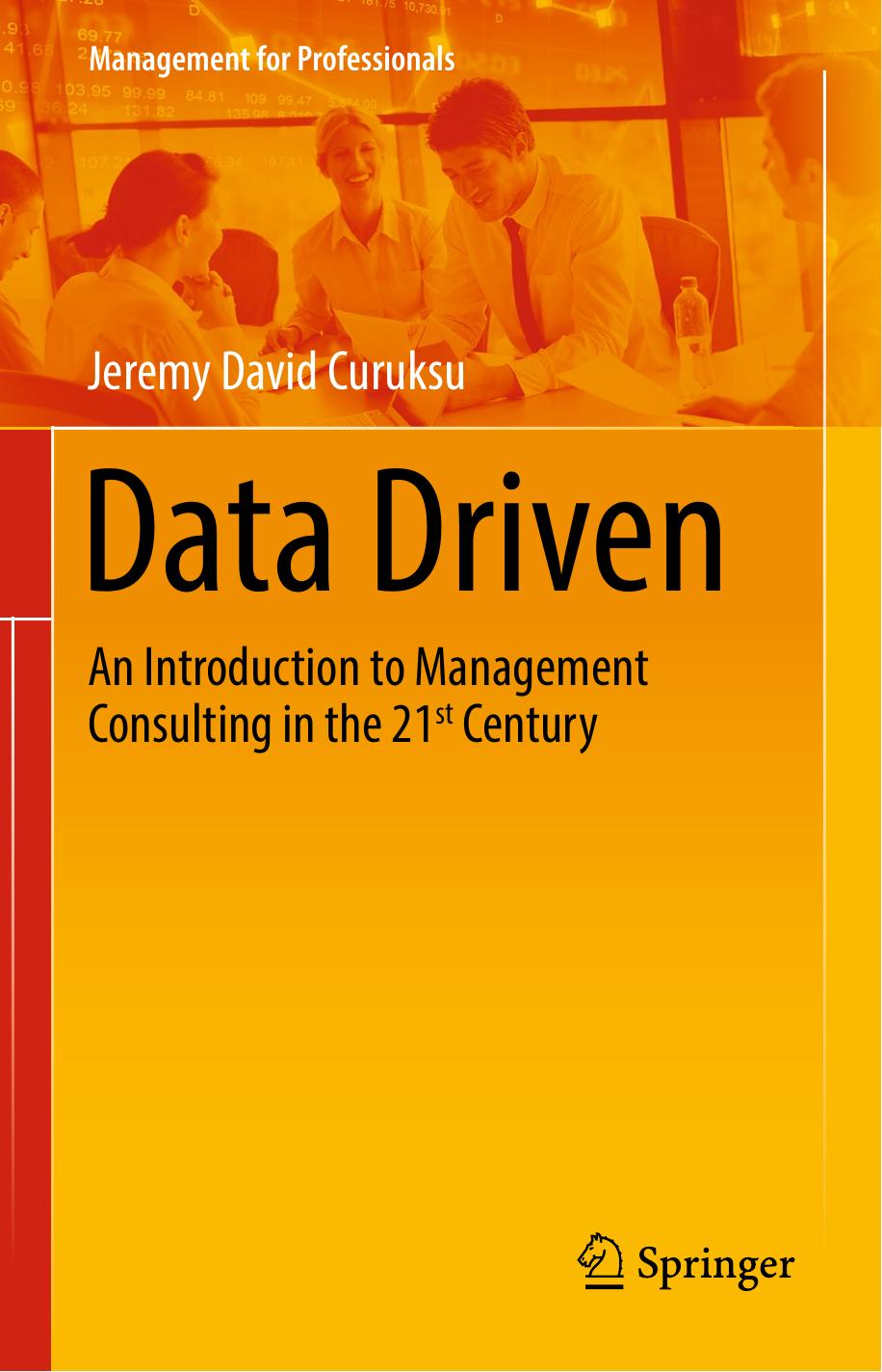 Data Driven An Introduction to Management Consulting in the 21st Century by Unknown