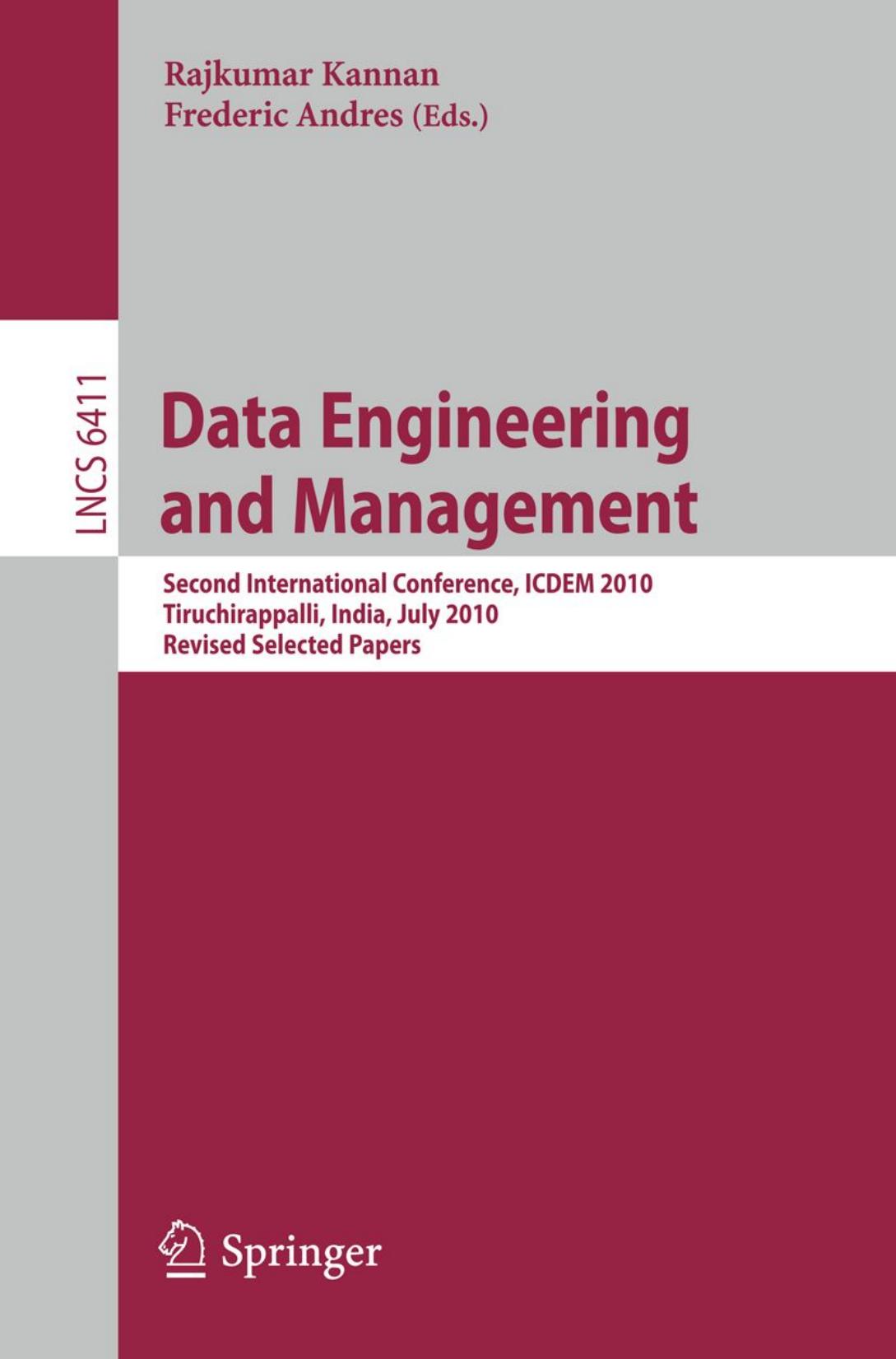 Data Engineering and Management: Second International Conference, ICDEM 2010, Tiruchirappalli, India, July 29-31, 2010. Revised Selected Papers by C. Anantaram Shailly Goyal (auth.) Rajkumar Kannan Frederic Andres (eds.)