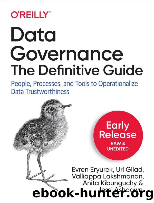 Data Governance: The Definitive Guide by Evren Eryurek & Uri Gilad & Valliappa Lakshmanan & Anita Kibunguchy & Jessi Ashdown