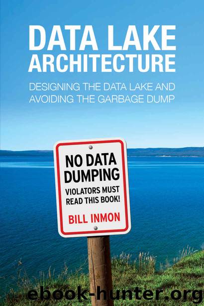 Data Lake Architecture: Designing the Data Lake and Avoiding the Garbage Dump by Bill Inmon