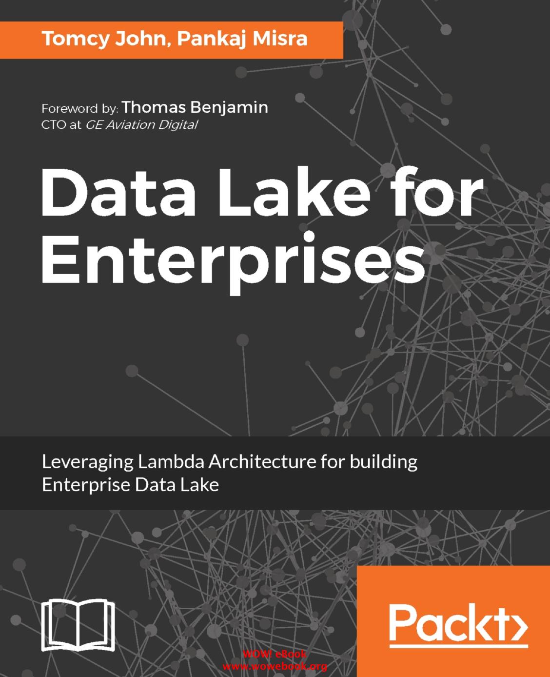 Data Lake for Enterprises: Leveraging Lambda Architecture for building Enterprise Data Lake by Tomcy John Pankaj Misra