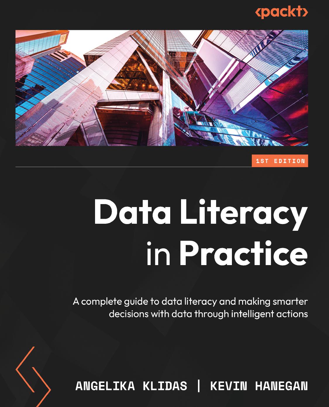 Data Literacy in Practice - A complete guide to data literacy and making smarter decisions with data through intelligent actions (2022) by Packt