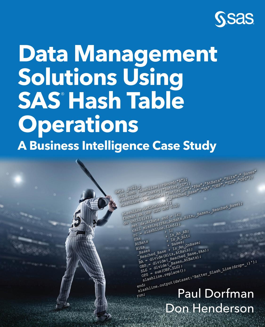Data Management Solutions Using SAS Hash Table Operations : A Business Intelligence Case Study. by Paul Dorfman; Don Henderson