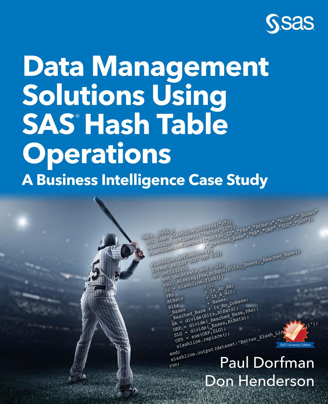 Data Management Solutions Using SAS Hash Table Operations: A Business Intelligence Case Study by Paul Dorfman; Don Henderson