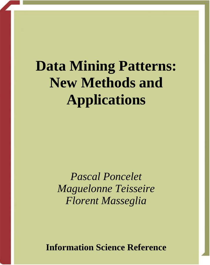 Data Mining Patterns-New Methods And Applications Pascal Poncelet (2008) by Unknown