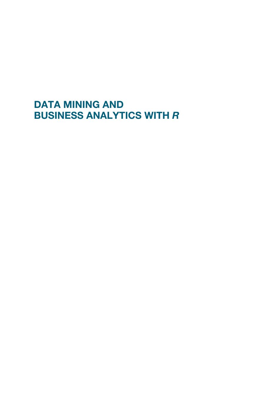 Data Mining and Business Analytics with R by Unknow