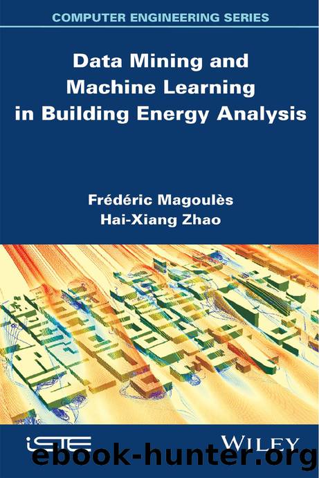 Data Mining and Machine Learning in Building Energy Analysis by Frédéric Magoulès and Hai-Xiang Zhao