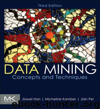 Data Mining–Concepts and Techniques by Jiawei Han; Micheline Kamber; Jian Pei