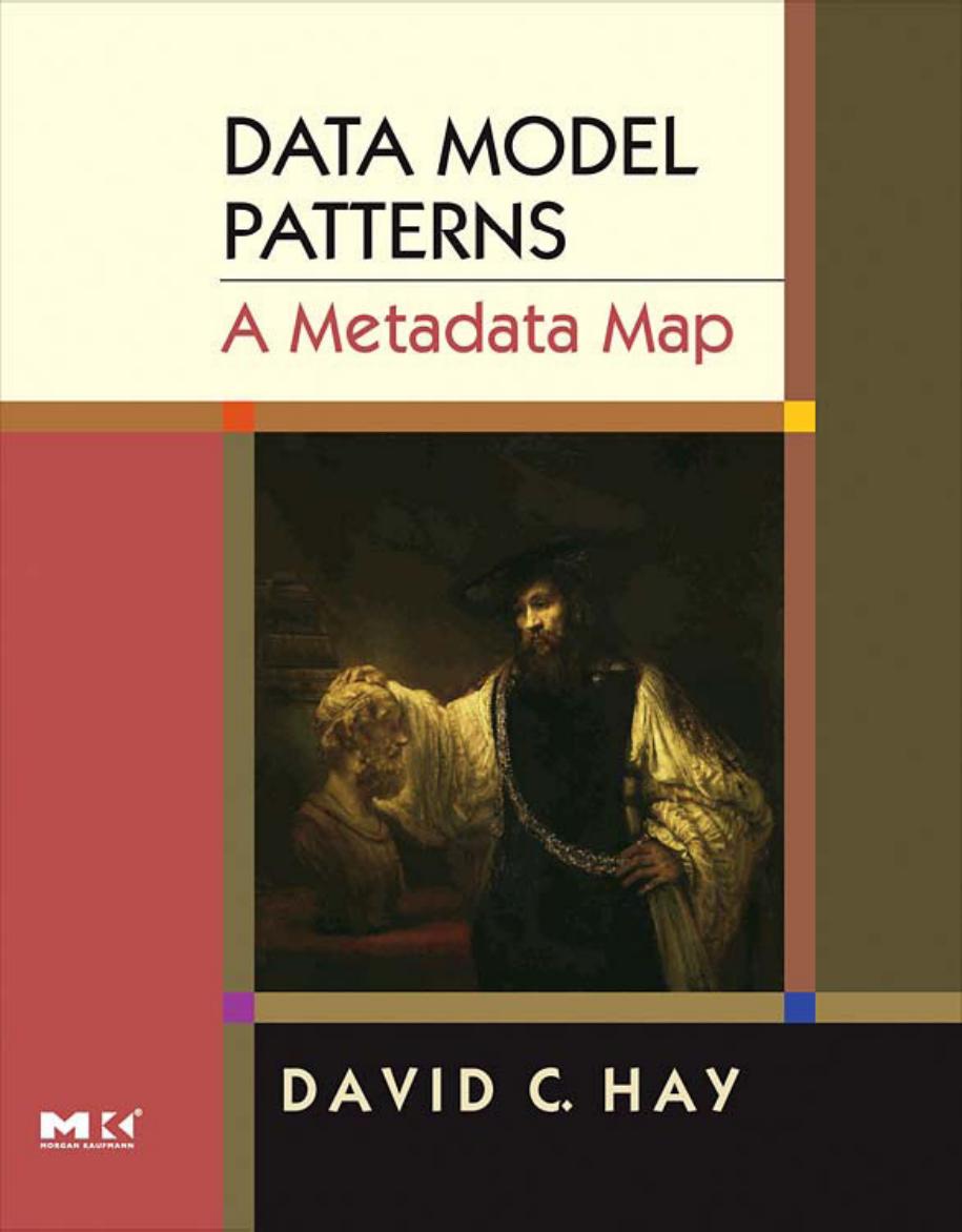 Data Model Patterns: A Metadata Map (The Morgan Kaufmann Series in Data Management Systems) by David C. Hay