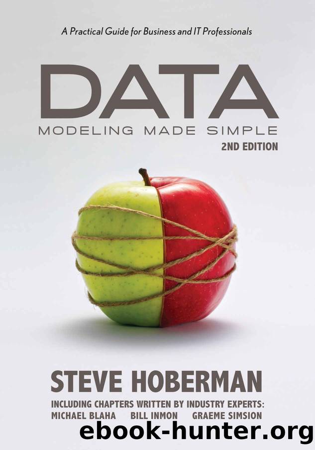 Data Modeling Made Simple: A Practical Guide for Business and IT Professionals, 2nd Edition by Steve Hoberman