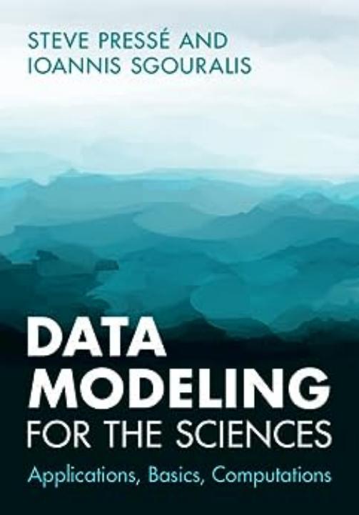 Data Modeling for the Sciences: Applications, Basics, Computations by Steve Pressé Ioannis Sgouralis