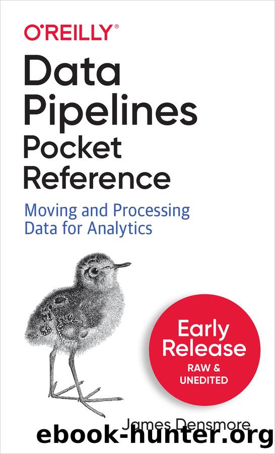 Data Pipelines Pocket Reference by James Densmore