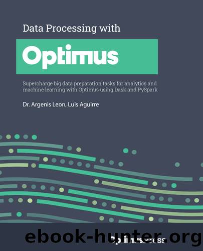 Data Processing with Optimus by Dr. Argenis Leon & Luis Aguirre