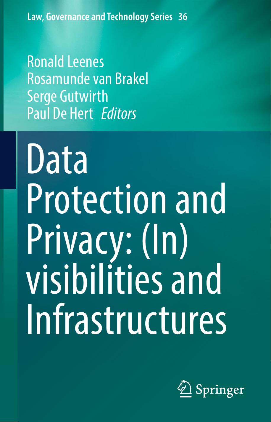 Data Protection and Privacy: (In)visibilities and Infrastructures by Ronald Leenes Rosamunde van Brakel Serge Gutwirth Paul De Hert (eds.)
