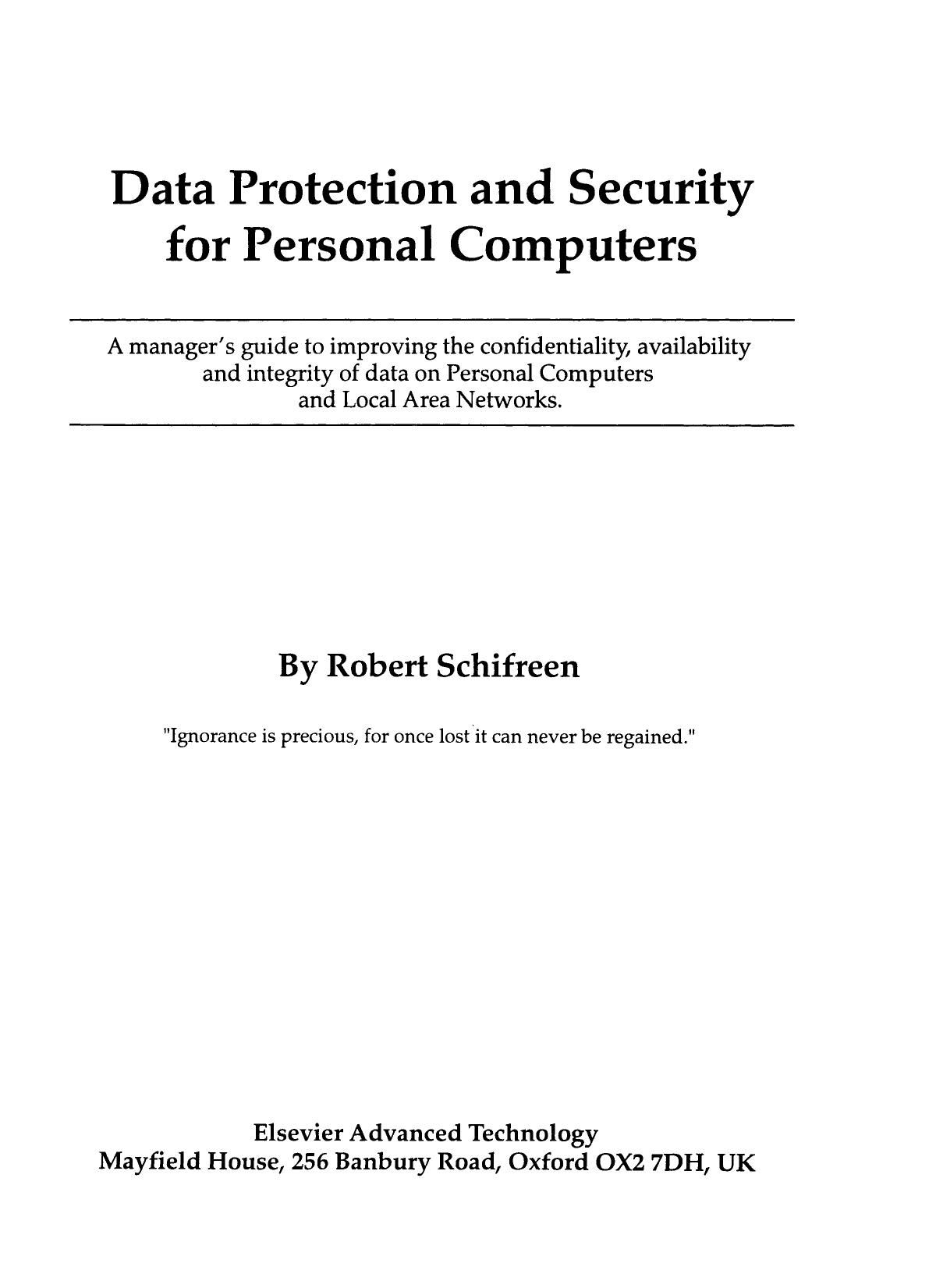 Data Protection and Security for Personal Computers. A Manager's Guide to Improving the Confidentiality, Availability and Integrity of Data on Personal Computers and Local Area Networks by R. Schifreen (Auth.)