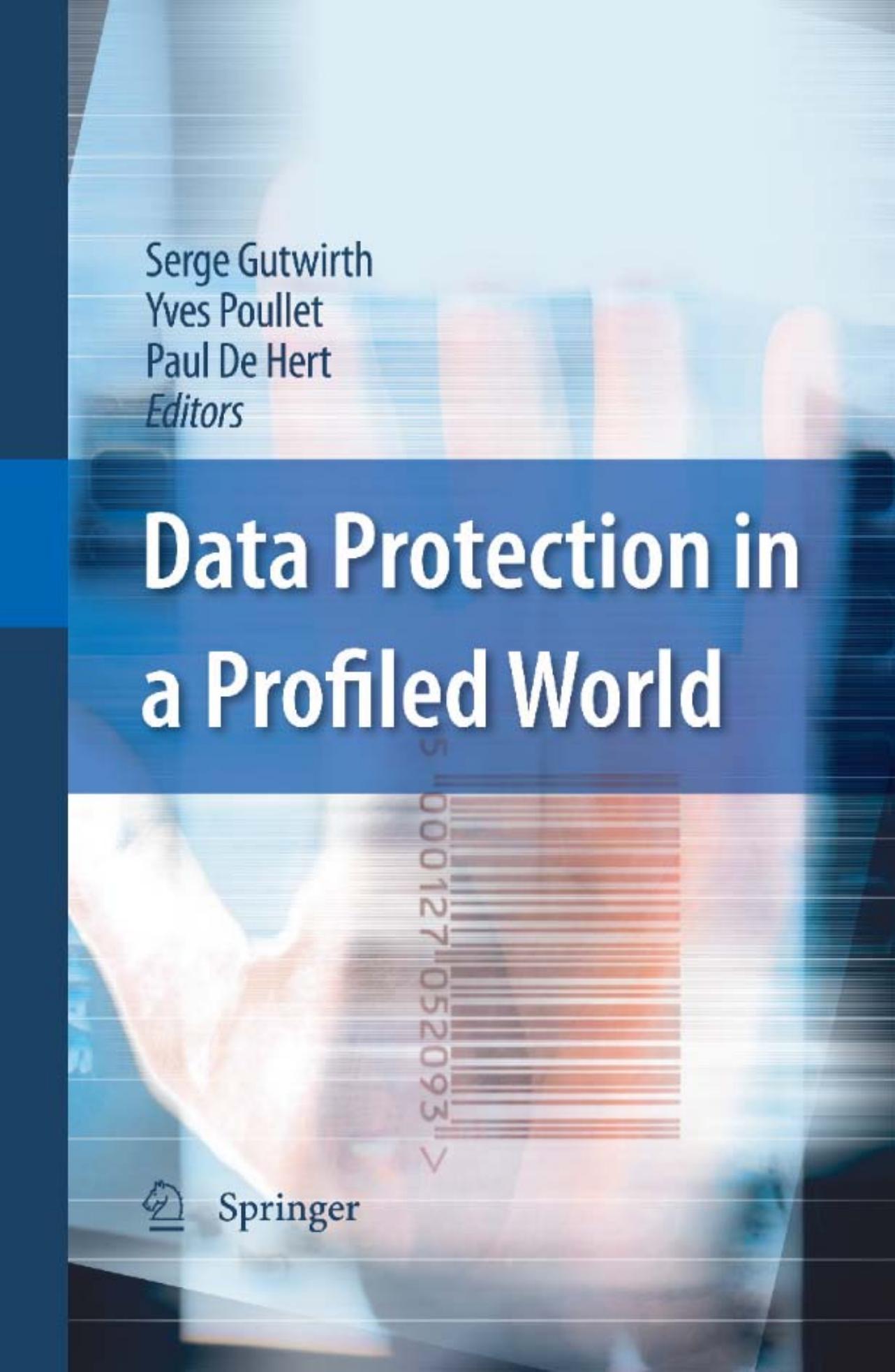 Data Protection in a Profiled World by Serge Gutwirth Yves Poullet Paul De Hert