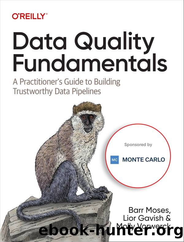 Data Quality Fundamentals by Barr Moses Lior Gavish and Molly Vorwerck