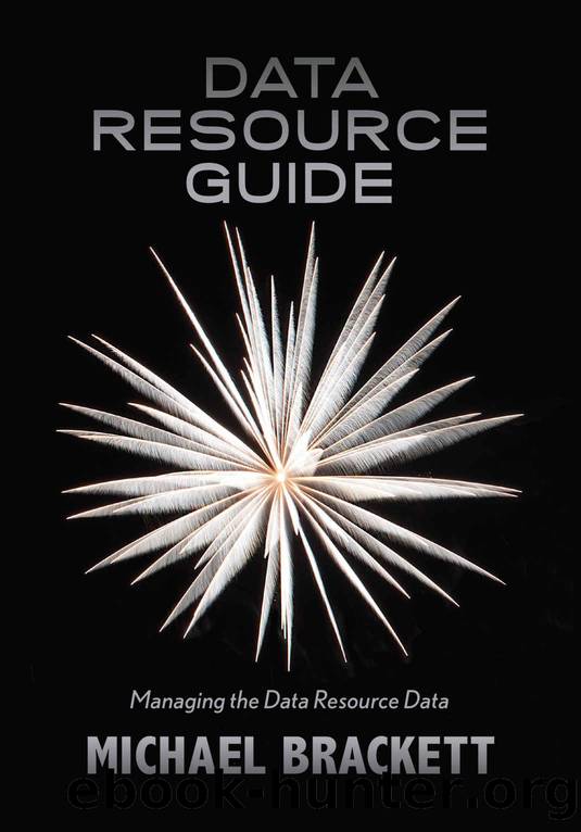 Data Resource Guide: Managing the Data Resource Data (Data Resource Simplexity Book 6) by Michael Brackett