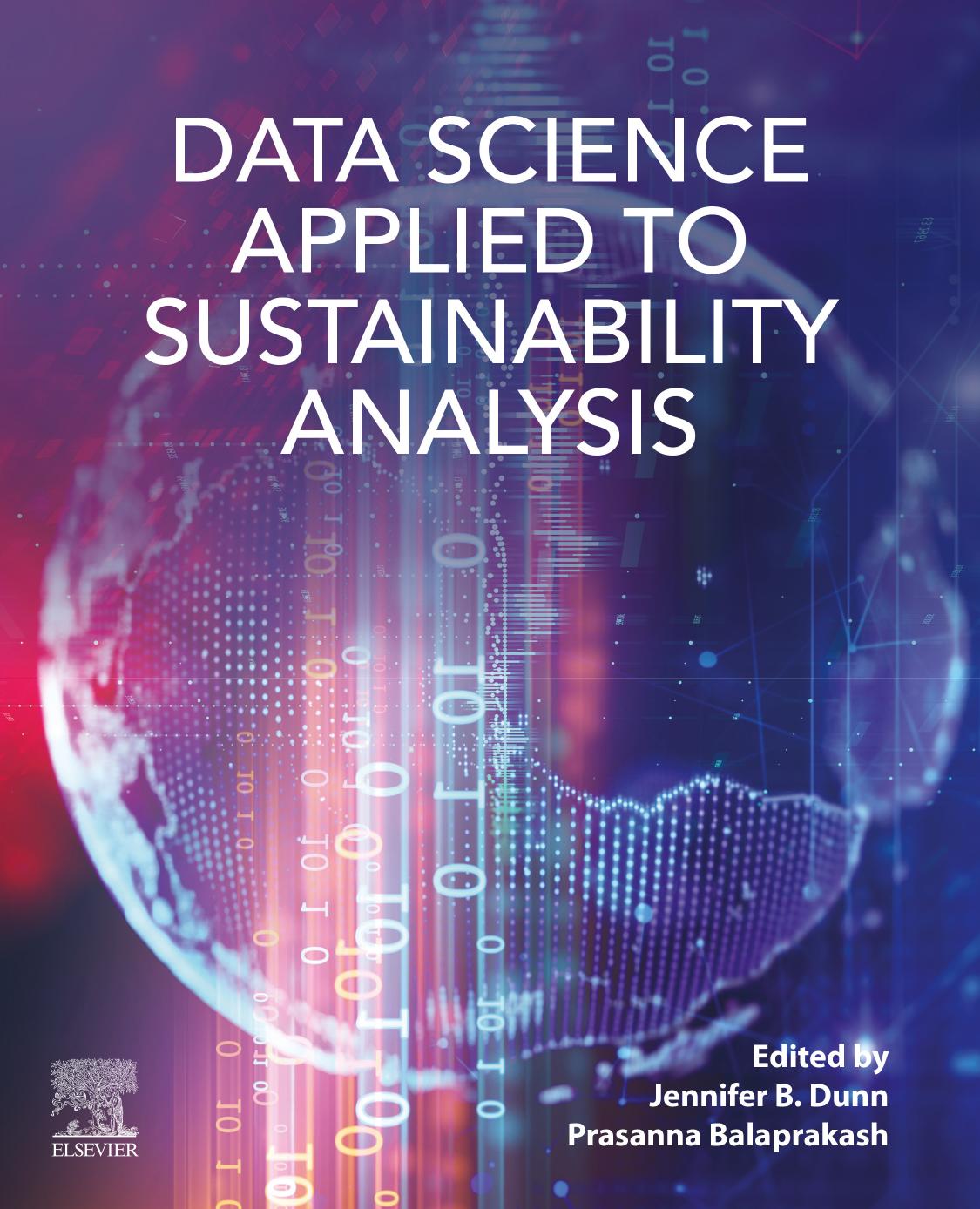 Data Science Applied to Sustainability Analysis by Jennifer B. Dunn; Prasanna Balaprakash