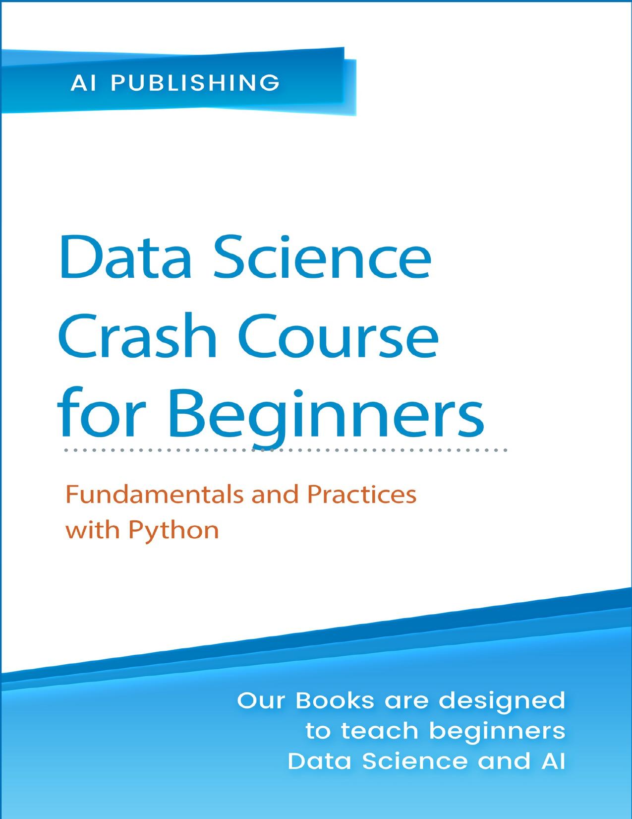 Data Science Crash Course for Beginners with Python: Fundamentals and Practices with Python (Machine Learning & Data Science for Beginners) by Publishing AI