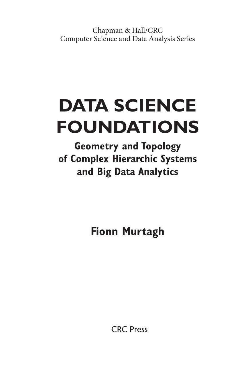 Data Science Foundations. Geometry and Topology of Complex Hierarchic Systems and Big Data Analytics by Fionn Murtagh