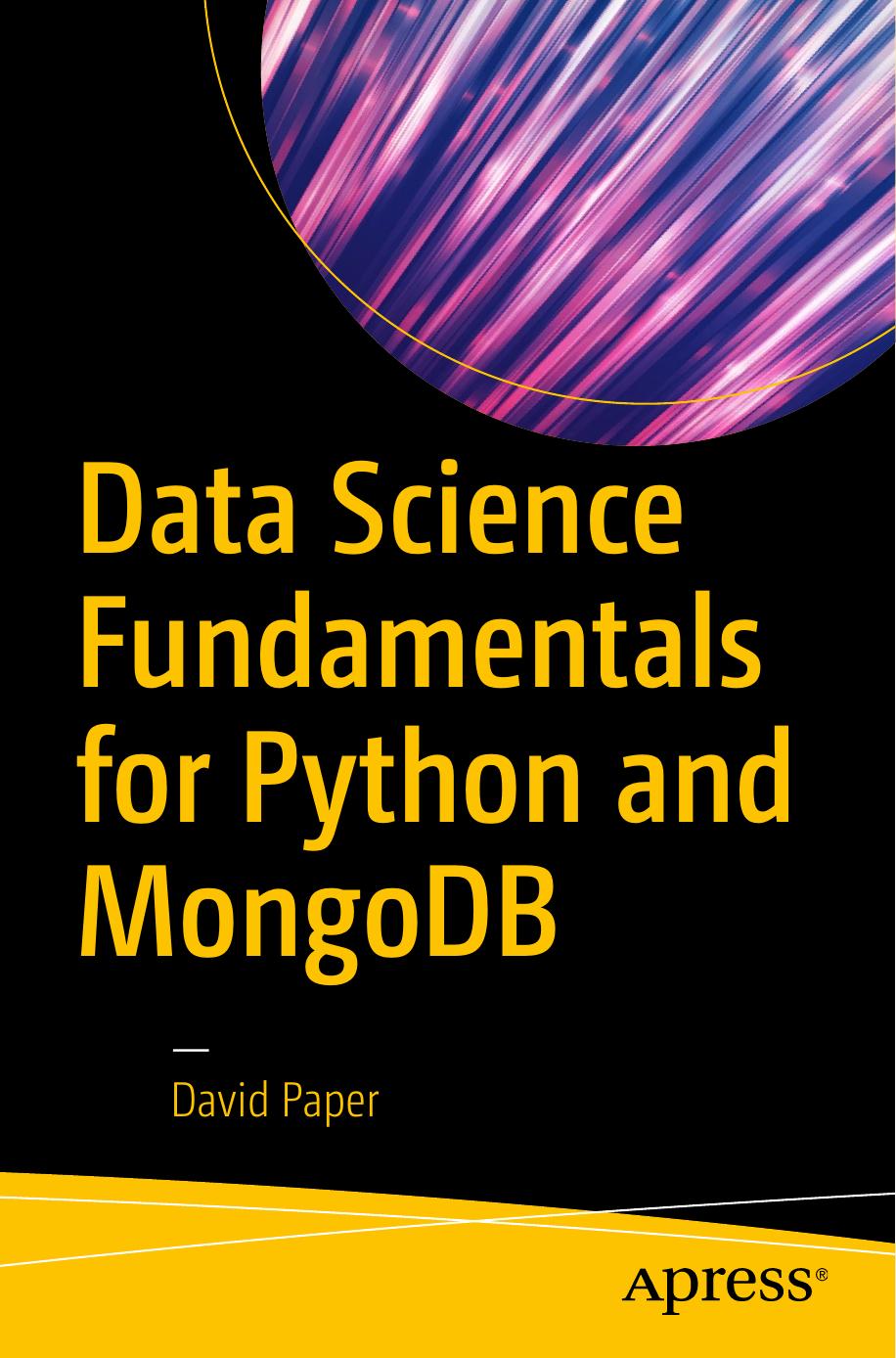 Data Science Fundamentals for Python and MongoDB by David Paper