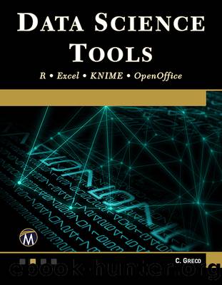 Data Science Tools: R, Excel, KNIME, & OpenOffice by Christopher Greco