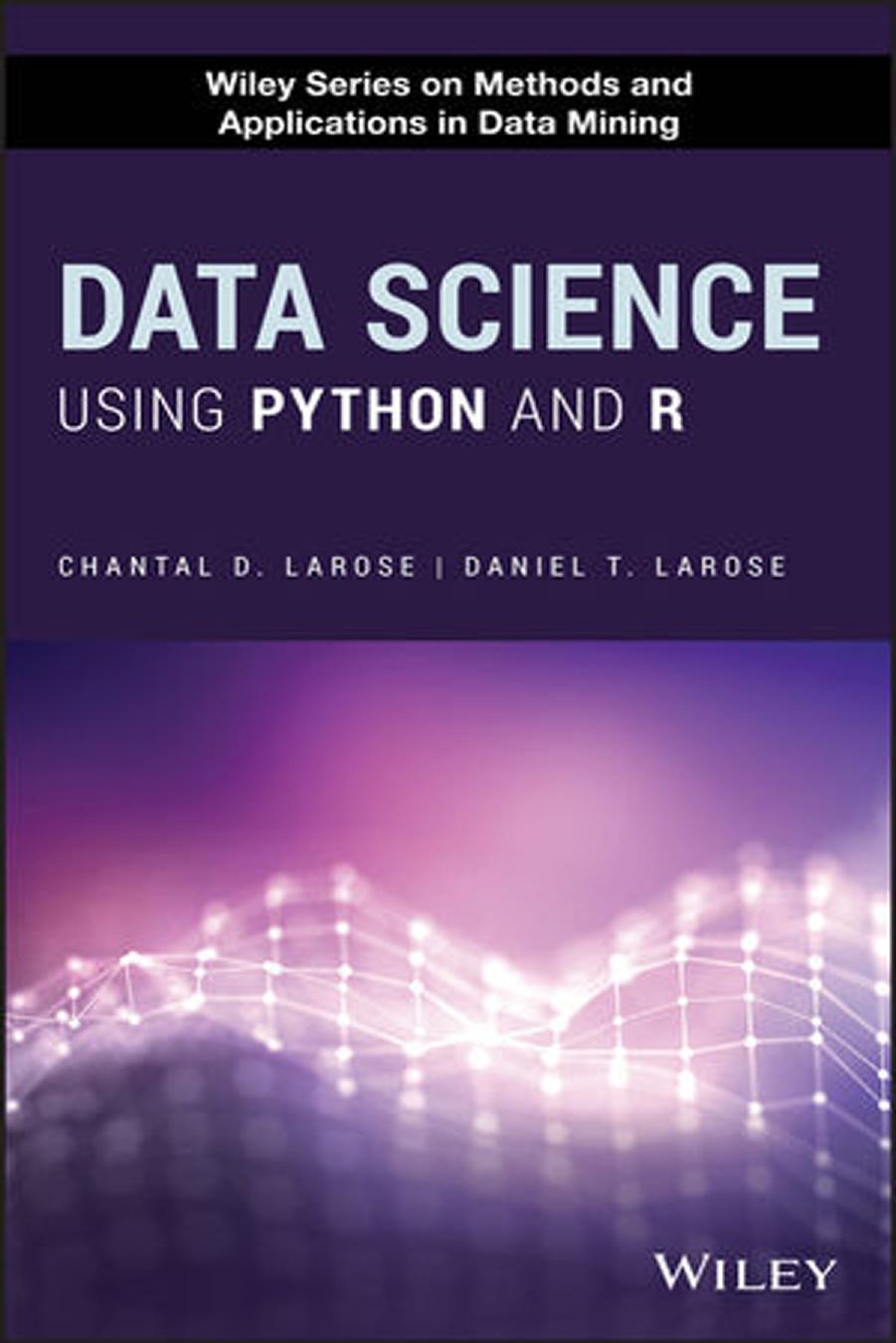 Data Science Using Python and R. by Chantal D. Larose