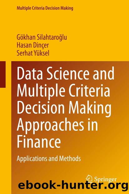 Data Science and Multiple Criteria Decision Making Approaches in Finance by Gökhan Silahtaroğlu & Hasan Dinçer & Serhat Yüksel