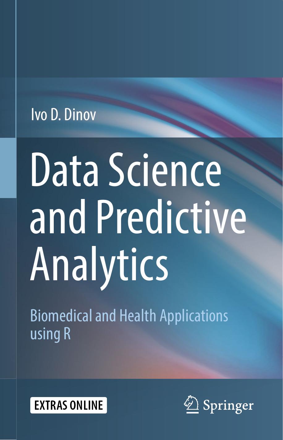 Data Science and Predictive Analytics - Ivo D. Dinov, 1st ed. 2018 by 978-3-319-72347-1