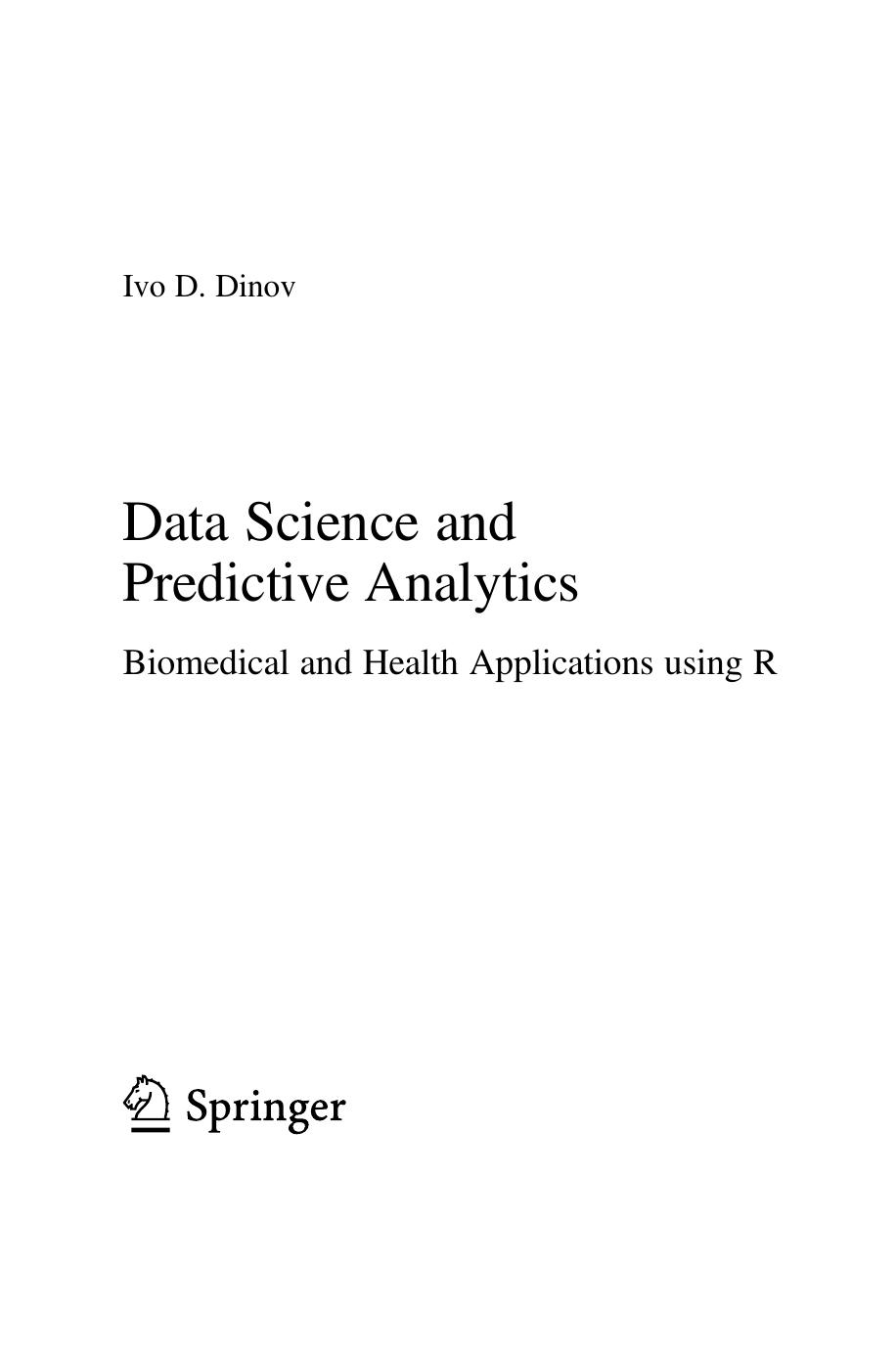 Data Science and Predictive Analytics. Biomedical and Health Applications using R by Ivo D. Dinov