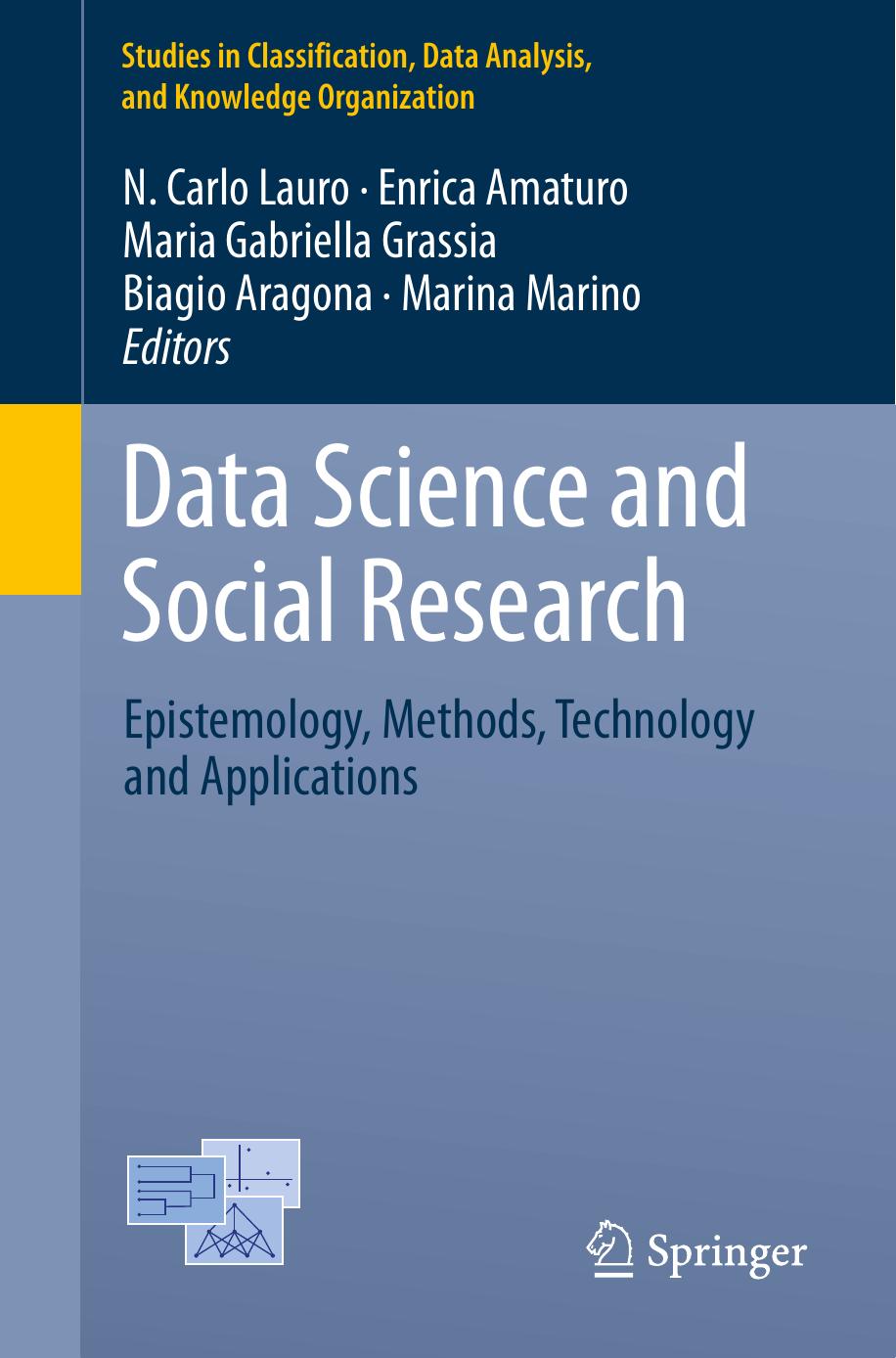 Data Science and Social Research: Epistemology, Methods, Technology and Applications by N. Carlo Lauro Enrica Amaturo Maria Gabriella Grassia Biagio Aragona Marina Marino (eds.)