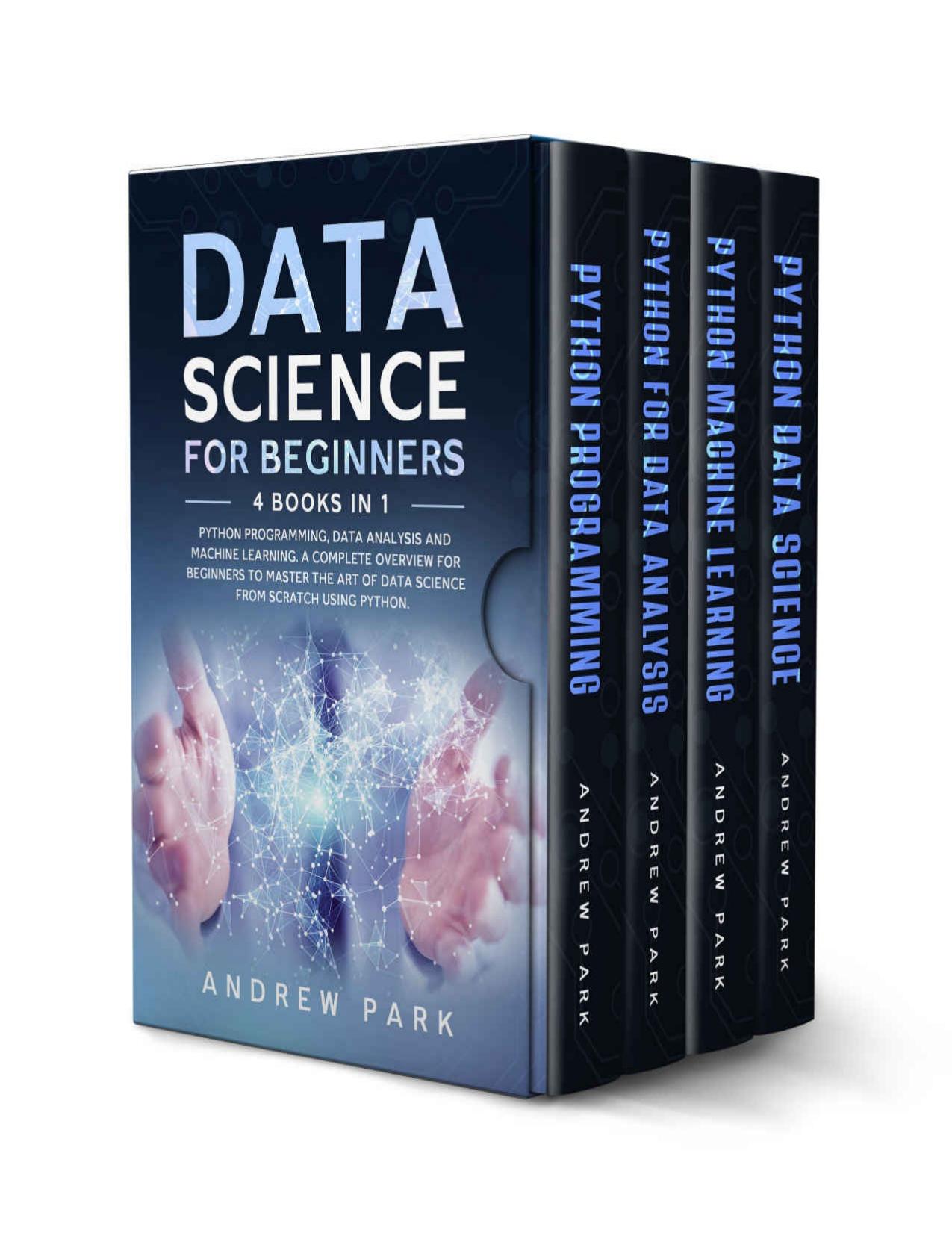 Data Science for Beginners: 4 Books in 1: Python Programming, Data Analysis, Machine Learning. A Complete Overview for Beginner by Unknow