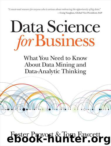 Data Science for Business: What you need to know about data mining and data-analytic thinking by Foster Provost & Tom Fawcett