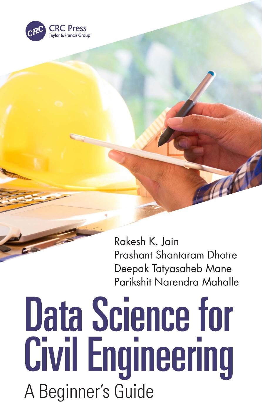 Data Science for Civil Engineering: A Beginner's Guide by Rakesh K. Jain; Prashant Shantaram Dhotre; Deepak Tatyasaheb Mane; Parikshit Narendra Mahalle
