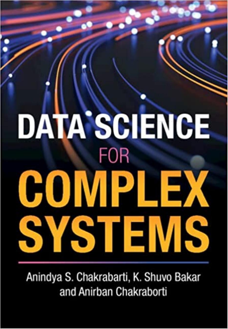 Data Science for Complex Systems by Anindya S. Chakrabarti K. Shuvo Bakar Anirban Chakraborti