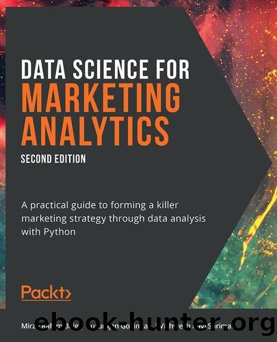 Data Science for Marketing Analytics, Second Edition by Mirza Rahim Baig | Gururajan Govindan | Vishwesh Ravi Shrimali