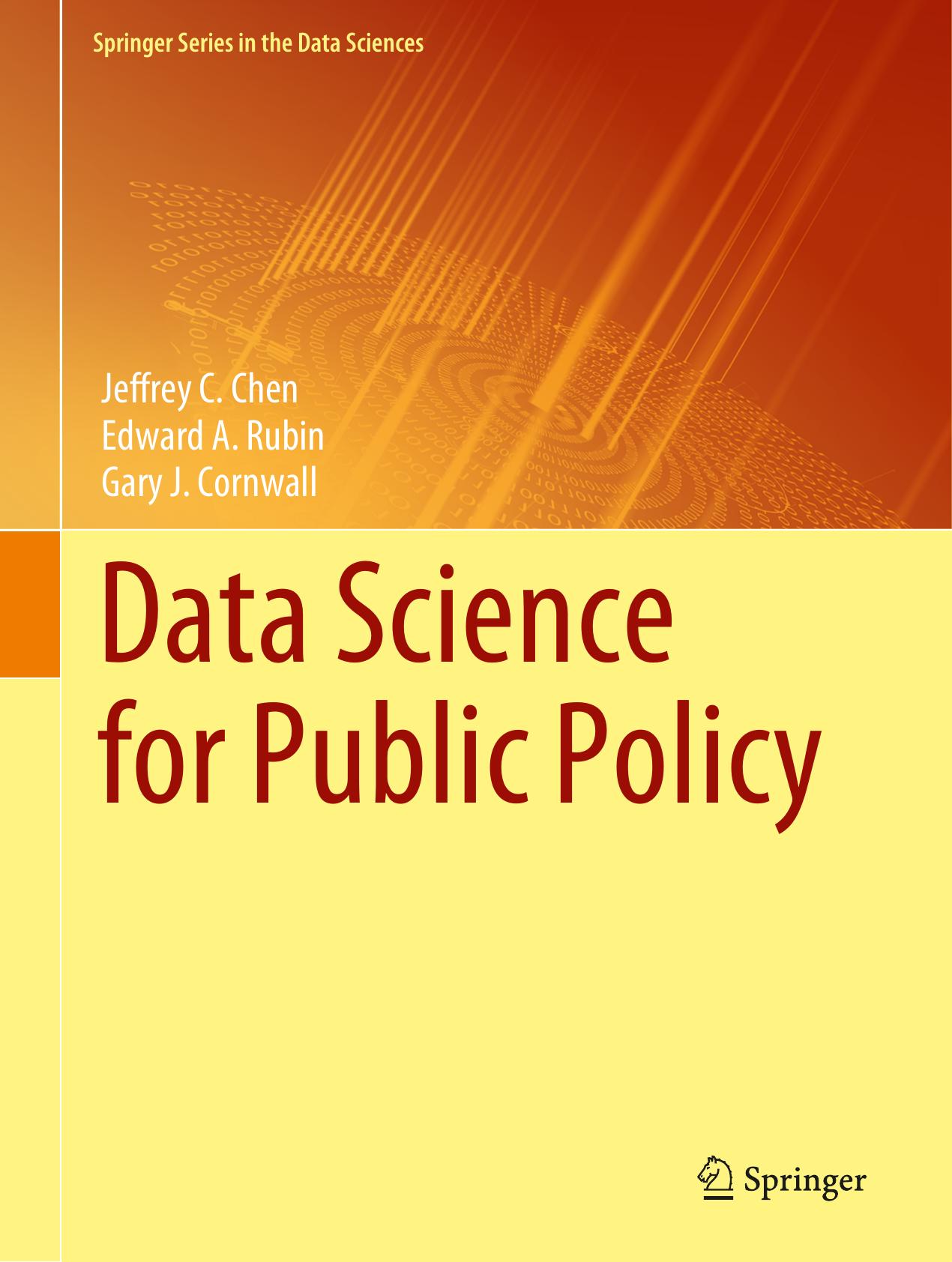 Data Science for Public Policy (Springer Series in the Data Sciences) by Jeffrey C. Chen Edward A. Rubin Gary J. Cornwall