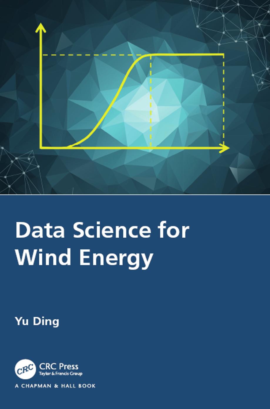 Data Science for Wind Energy; Edition 1 by Yu Ding