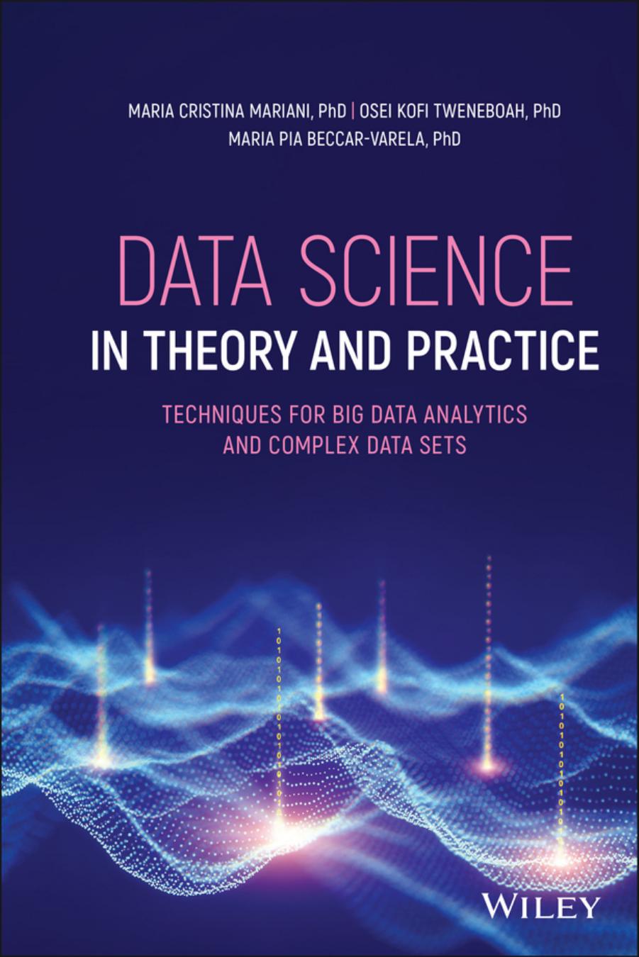 Data Science in Theory and Practice: Techniques for Big Data Analytics and Complex Data Sets by unknow
