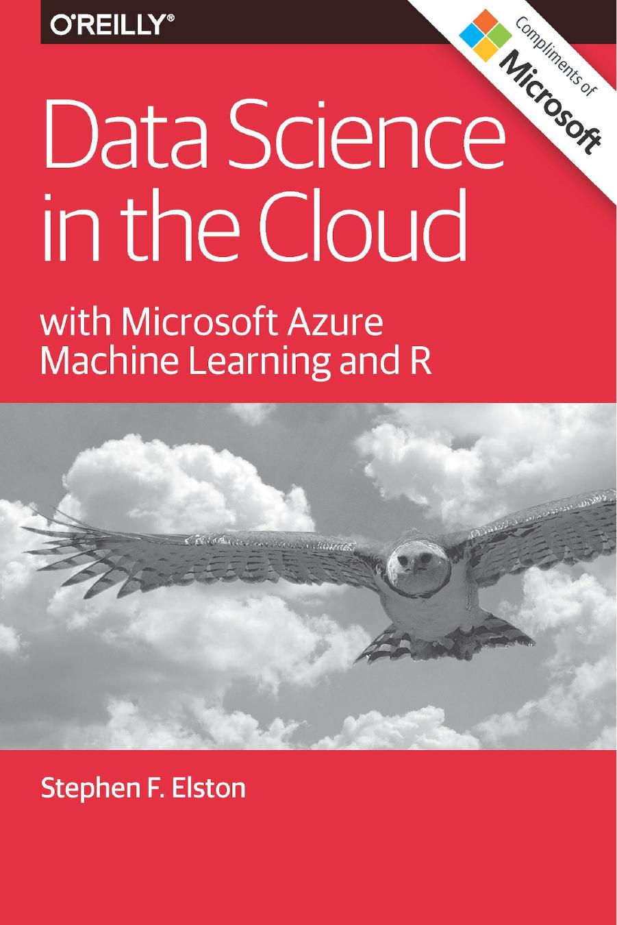 Data Science in the Cloud with Microsoft Azure Machine Learning and R by Stephen F. Elston