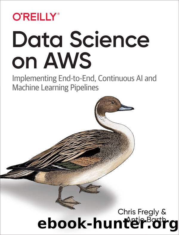 Data Science on AWS by Chris Fregly & Antje Barth